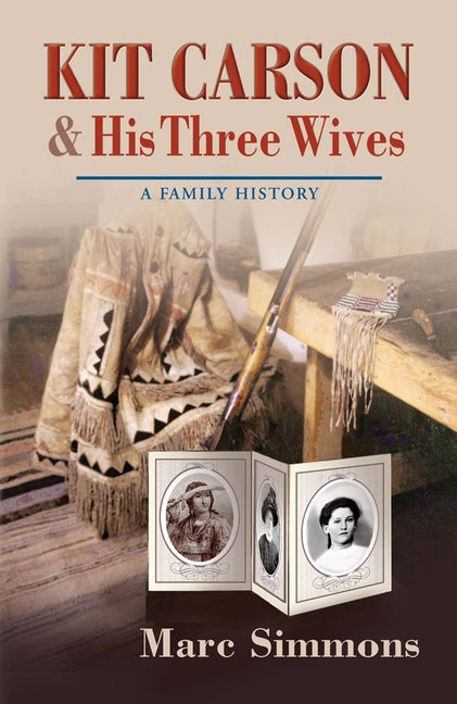 Kit Carson & His Three Wives: A Family History - Paperback