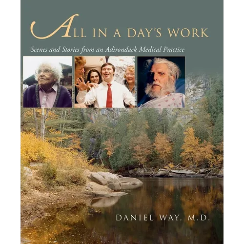All in a Day's Work: Scenes and Stories from an Adirondack Medical Practice - Hardcover
