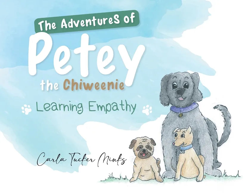 The Adventures of Petey the Chiweenie: Learning Empathy - Paperback