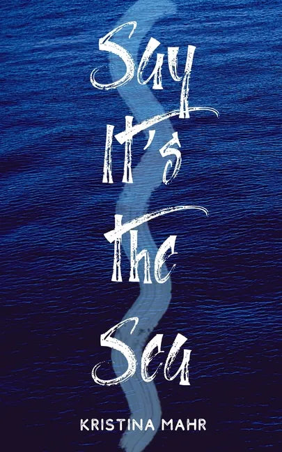 Say It's the Sea - Paperback