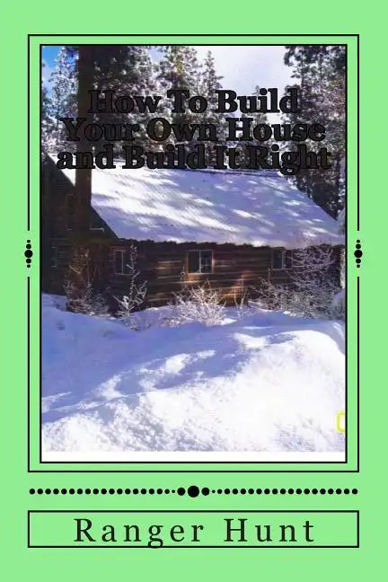 How To Build Your Own House and Build It Right - Paperback