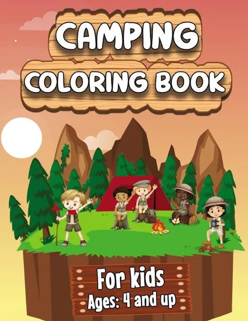 Camping Coloring Book: Happy Camping Coloring Book for Children Who Love Wild Life, Mountains, Animals, Hiking, Outdoor adventures and Nature - Paperback