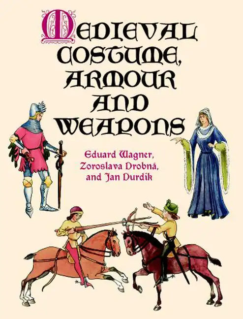 Medieval Costume, Armour and Weapons - Paperback