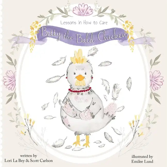 Betty the Bald Chicken: Lessons in How to Care - Paperback