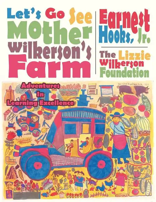Let's Go See Mother Wilkerson's Farm: Adventures in Learning Excellence - Paperback