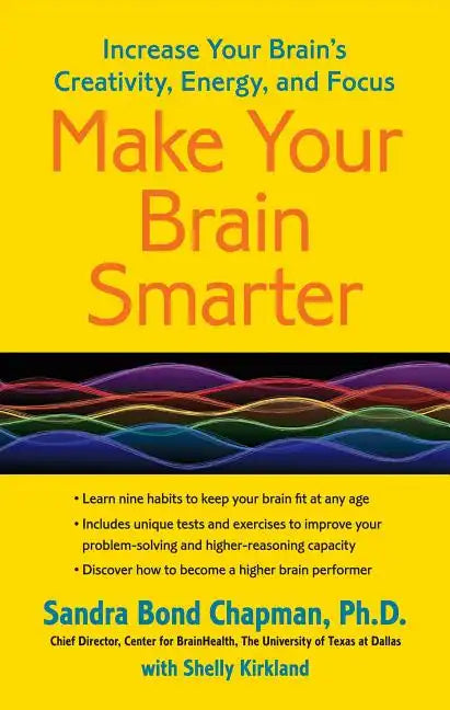Make Your Brain Smarter: Increase Your Brain's Creativity, Energy, and Focus - Paperback