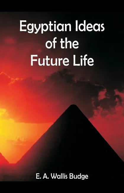Egyptian Ideas of the Future Life - Paperback