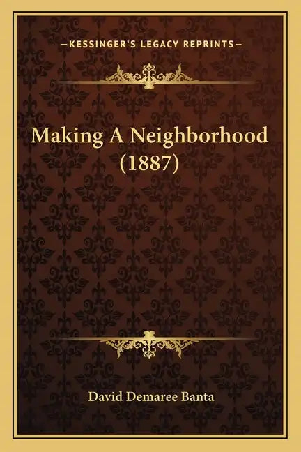Making A Neighborhood (1887) - Paperback
