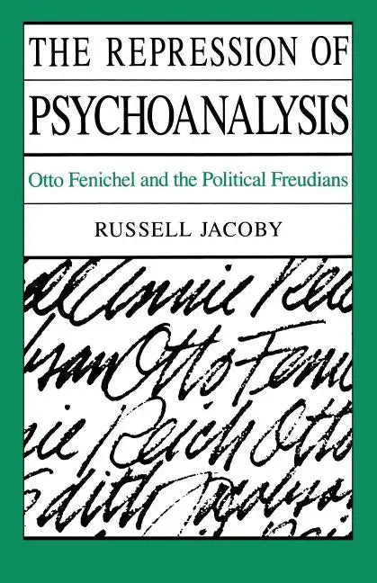 The Repression of Psychoanalysis: Otto Fenichel and the Political Freudians - Paperback