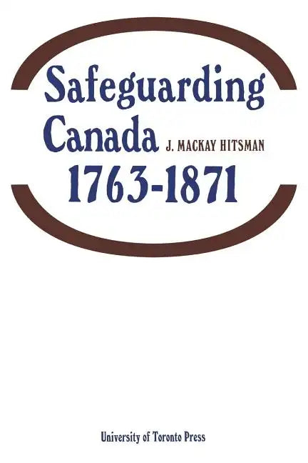Safeguarding Canada 1763-1871 - Paperback