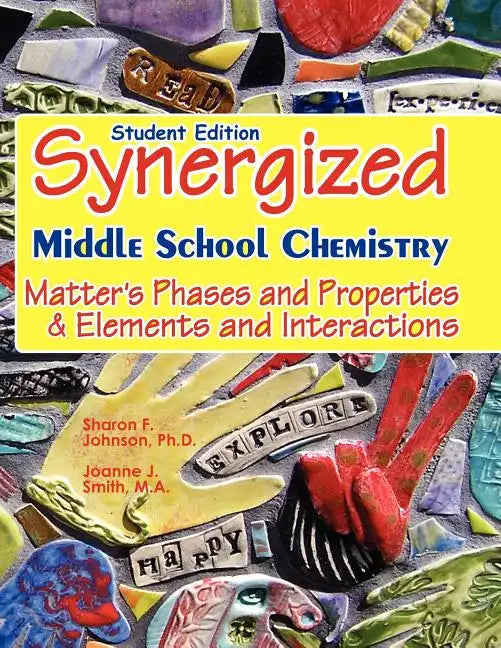 Student Edition: Synergized Middle School Chemistry: Matter's Phases and Properties & Elements and Interactions - Paperback