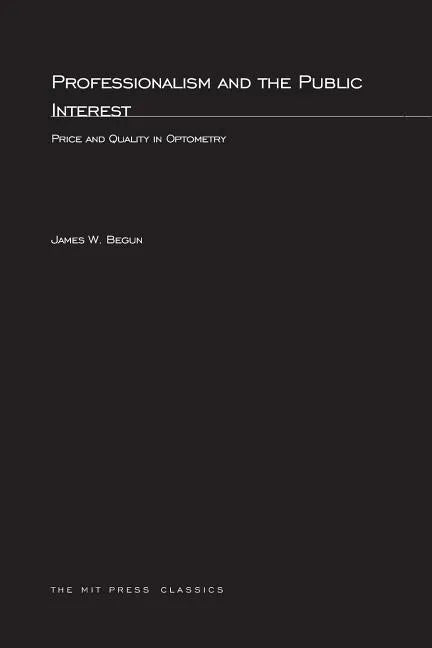 Professionalism and the Public Interest: Price and Quality in Optometry - Paperback