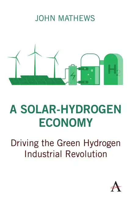 A Solar-Hydrogen Economy: Driving the Green Hydrogen Industrial Revolution - Paperback