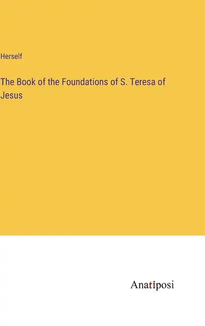 The Book of the Foundations of S. Teresa of Jesus - Hardcover