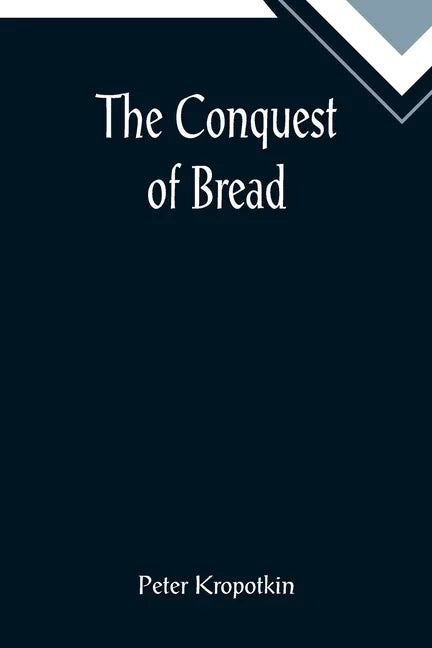 The Conquest of Bread - Paperback