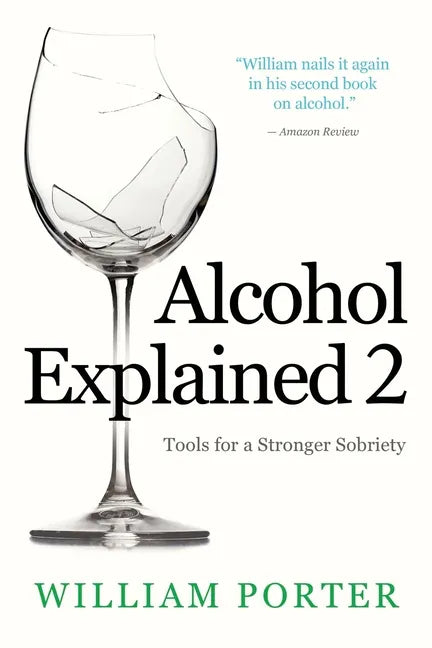 Alcohol Explained 2: Tools for a Stronger Sobriety - Paperback