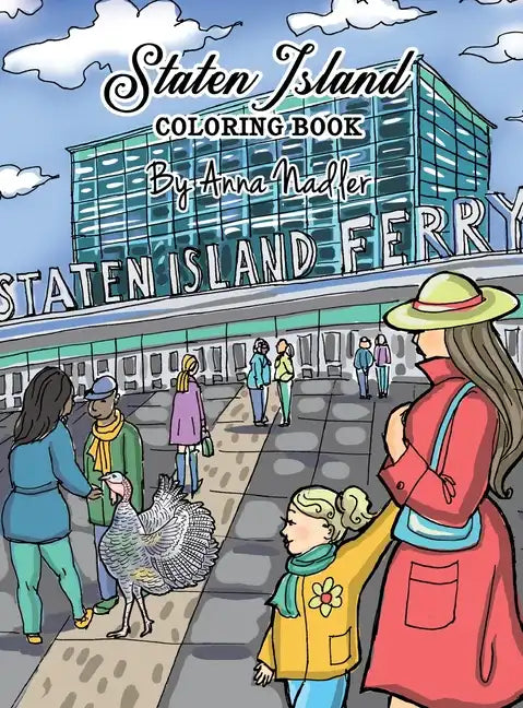 Staten Island Coloring Book: 23 Famous Staten Island Sites for You to Color While You Learn about Their History - Hardcover