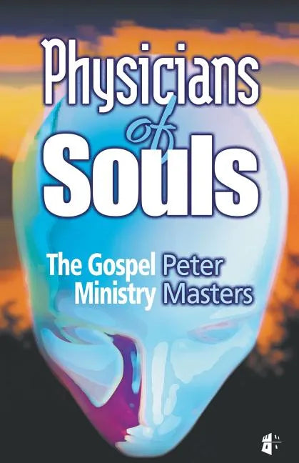Physicians of Souls: The Gospel Ministry - Paperback