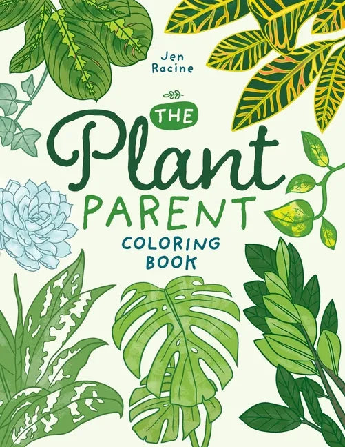 The Plant Parent Coloring Book: Beautiful Houseplant Love and Care - Paperback