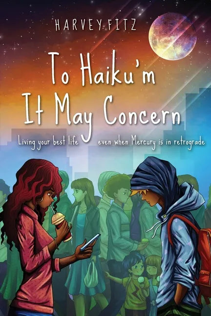 To Haiku'm It May Concern: Living your best life even when mercury is in retrograde - Paperback