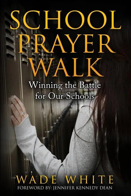 School Prayer Walk: Winning The Battle For Our Schools - Paperback