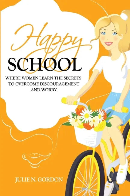 Happy School: Where Women Learn the Secrets to Overcoming Discouragement and Worry - Paperback