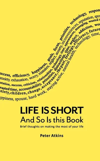 Life Is Short And So Is This Book: Brief Thoughts On Making The Most Of Your Life - Paperback