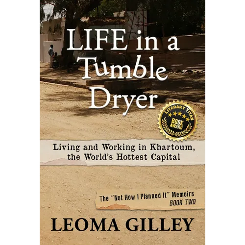 Life in a Tumble Dryer: Living and Working in Khartoum, the World's Hottest Capital - Paperback