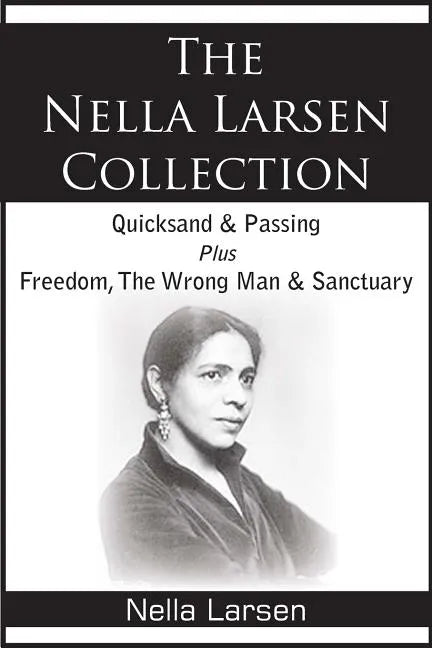 The Nella Larsen Collection; Quicksand, Passing, Freedom, The Wrong Man, Sanctuary - Paperback