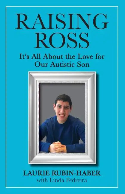 Raising Ross: It's All About the Love for Our Autistic Son - Paperback