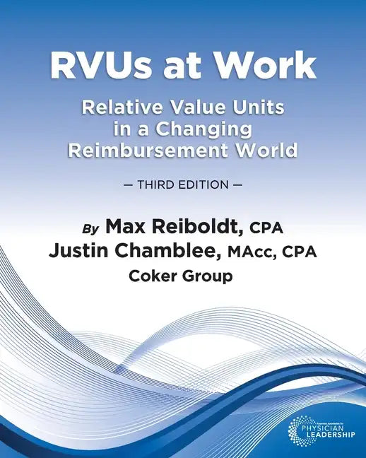 RVUs at Work: Relative Value Units in a Changing Reimbursement World, 3rd Edition - Paperback