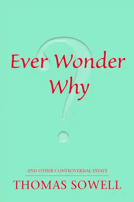 Ever Wonder Why?: And Other Controversial Essays - Paperback