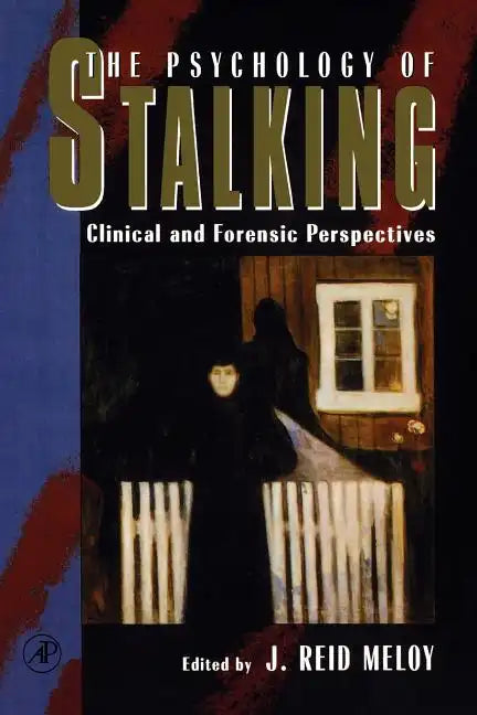 The Psychology of Stalking: Clinical and Forensic Perspectives - Paperback