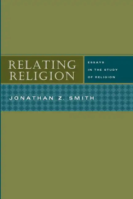Relating Religion: Essays in the Study of Religion - Paperback