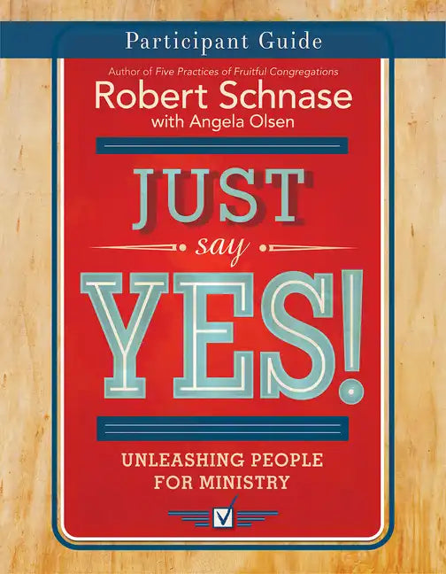 Just Say Yes! Participant Guide: Unleashing People for Ministry - Paperback