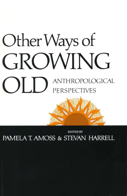 Other Ways of Growing Old: Anthropological Perspectives - Paperback