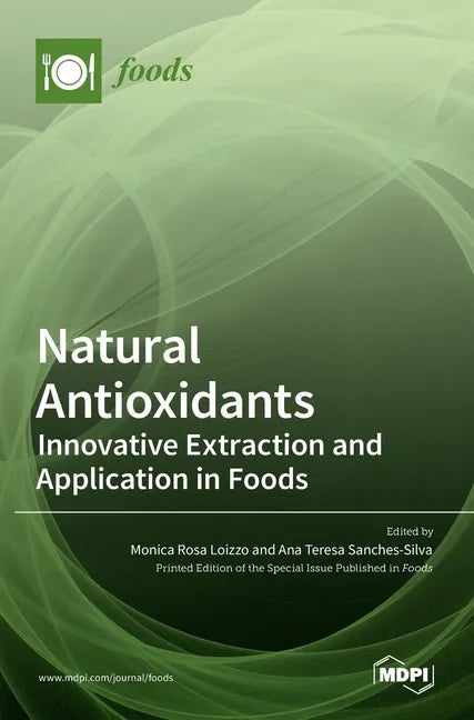 Natural Antioxidants: Innovative Extraction and Application in Foods - Hardcover