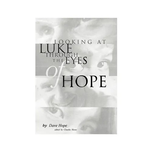 Looking at Luke Through the Eyes of Hope: Vol 1 - Paperback