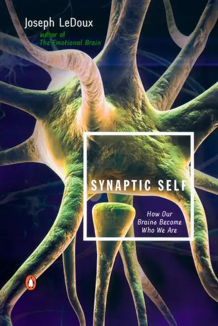 Synaptic Self: How Our Brains Become Who We Are - Paperback