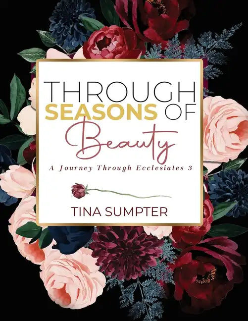 Through Seasons of Beauty: A Journey Through Ecclesiastes 3 - Paperback