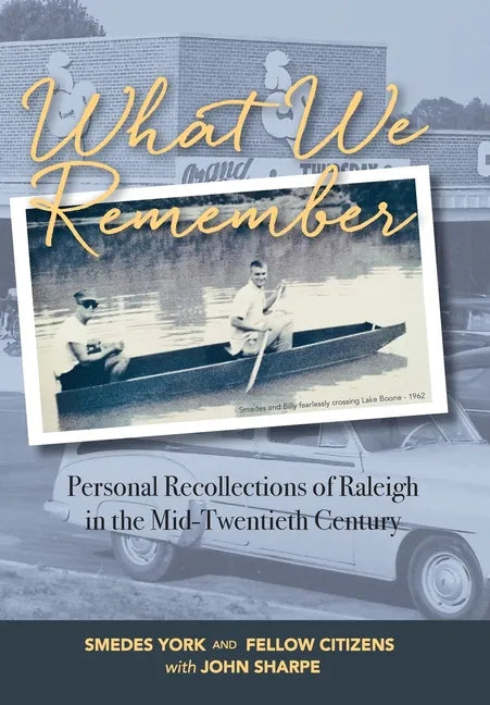 What We Remember: Personal Recollections of Raleigh - Hardcover