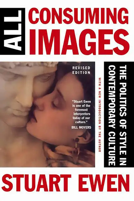 All Consuming Images: The Politics of Style in Contemporary Culture - Paperback