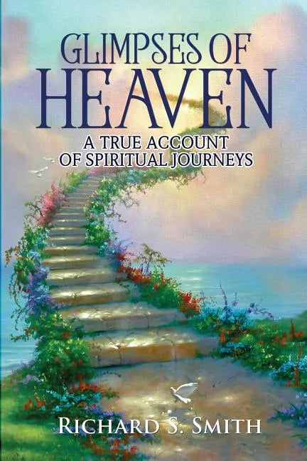 Glimpses of Heaven: A true account of spiritual journeys - Paperback