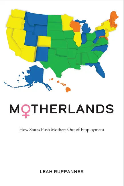 Motherlands: How States Push Mothers Out of Employment - Paperback