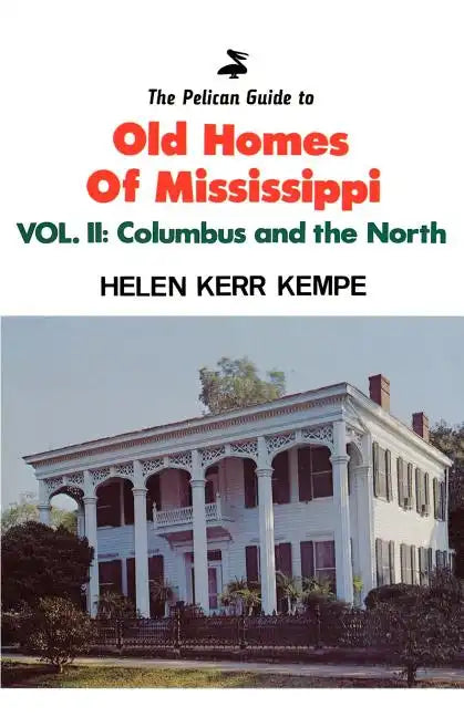 Pelican Guide to Old Homes MS Vol 2: Columbus and the North - Paperback