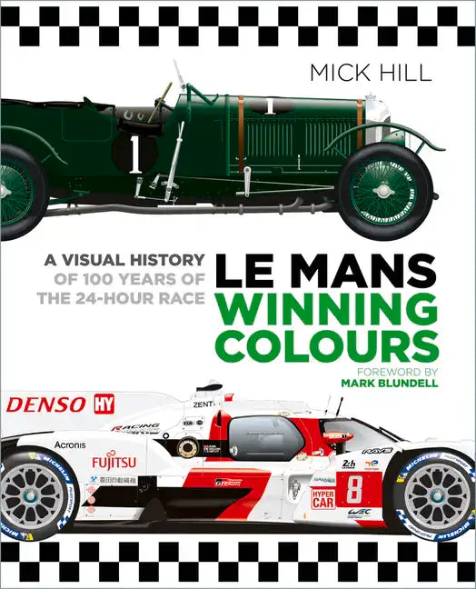 Le Mans Winning Colours: A Visual History of 100 Years of the 24-Hour Race - Hardcover