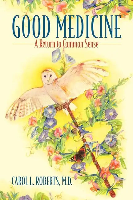 Good Medicine: A Return to Common Sense - Paperback