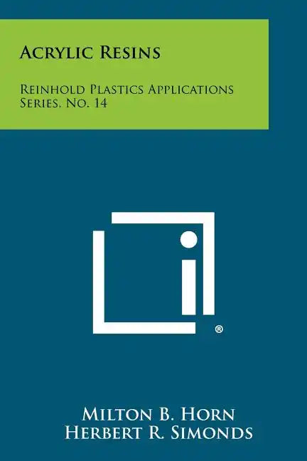 Acrylic Resins: Reinhold Plastics Applications Series, No. 14 - Paperback