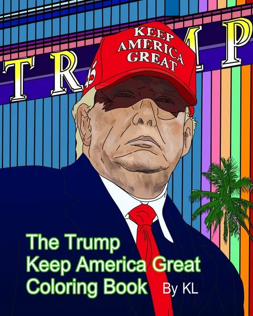 The Trump Keep America Great Coloring Book - Paperback