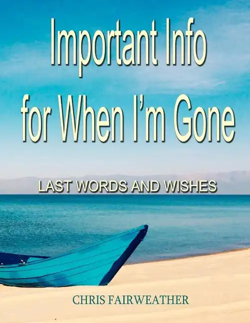 Important Info for When I'm Gone: Last Words and Wishes - Paperback